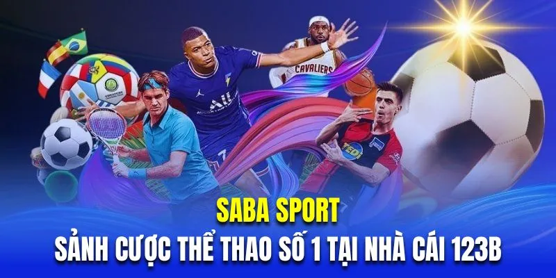 Saba Sport - Sảnh Cược Thể Thao Số 1 Tại Nhà Cái 123B