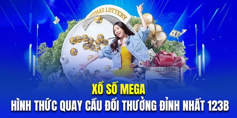 Xổ Số Mega - Hình Thức Quay Cầu Đổi Thưởng Đỉnh Nhất 123B